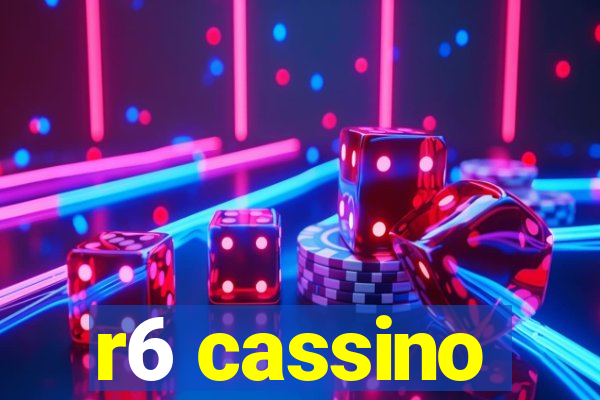 r6 cassino